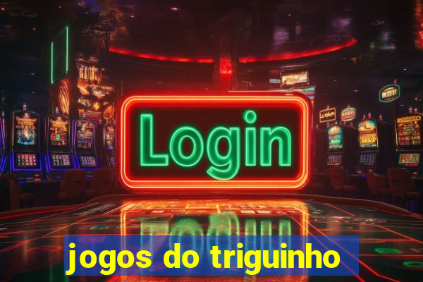 jogos do triguinho